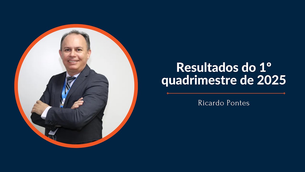 Ricardo Pontes apresenta os resultados do 1º quadrimestre de 2025