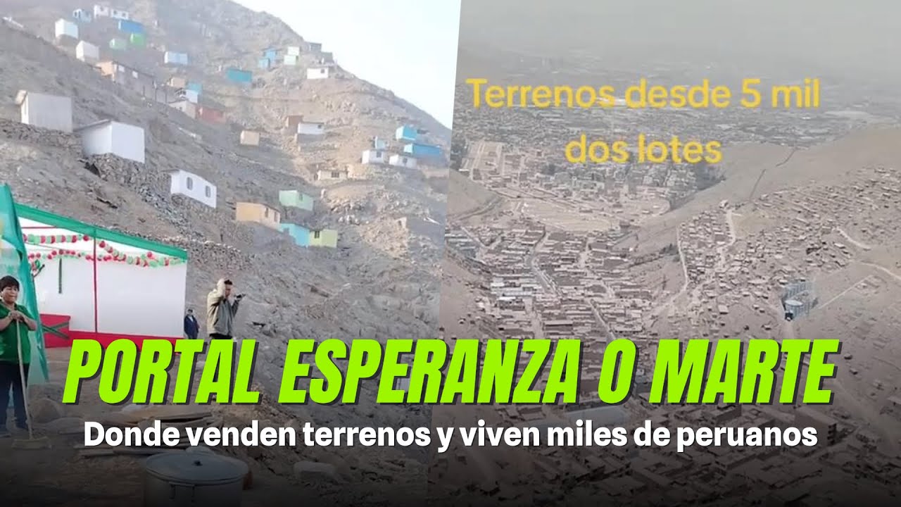 Portal Esperanza o Marte, Lugar Donde Venden Terrenos y Viven Miles de Peruanos