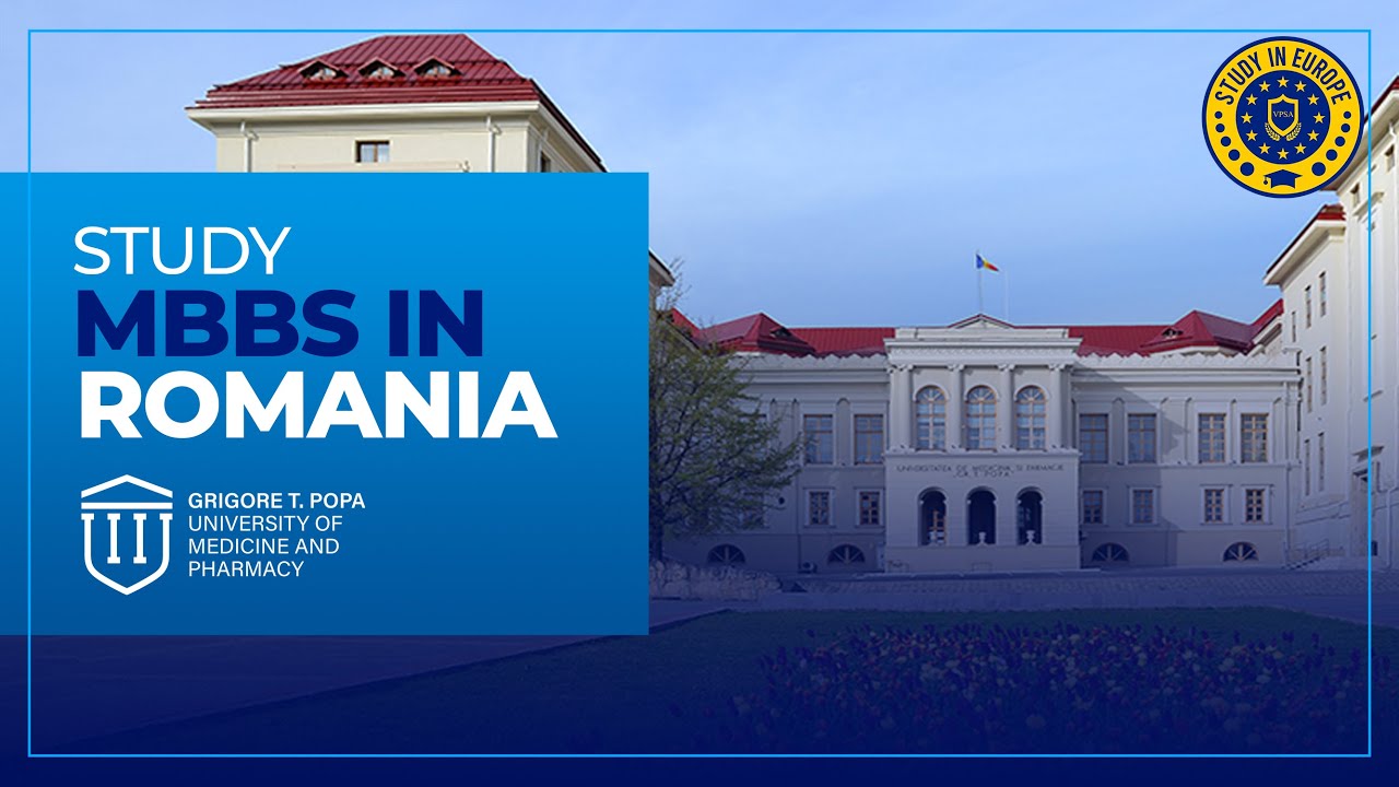 U.M.F "Grigore T. Popa" Iasi : Faculty of Medicine MBBS in Romania | MBBS in Abroad | VPSA Education