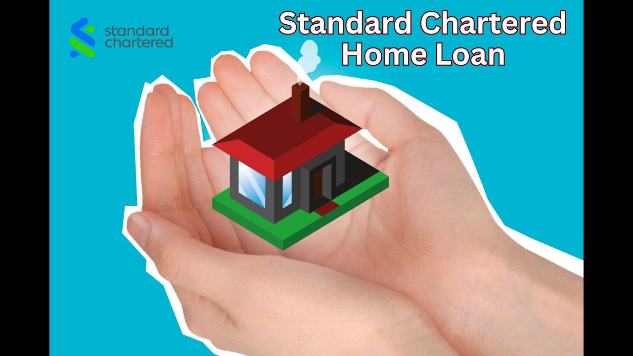 Your Dream Home Awaits: Standard Chartered Home Loan Options