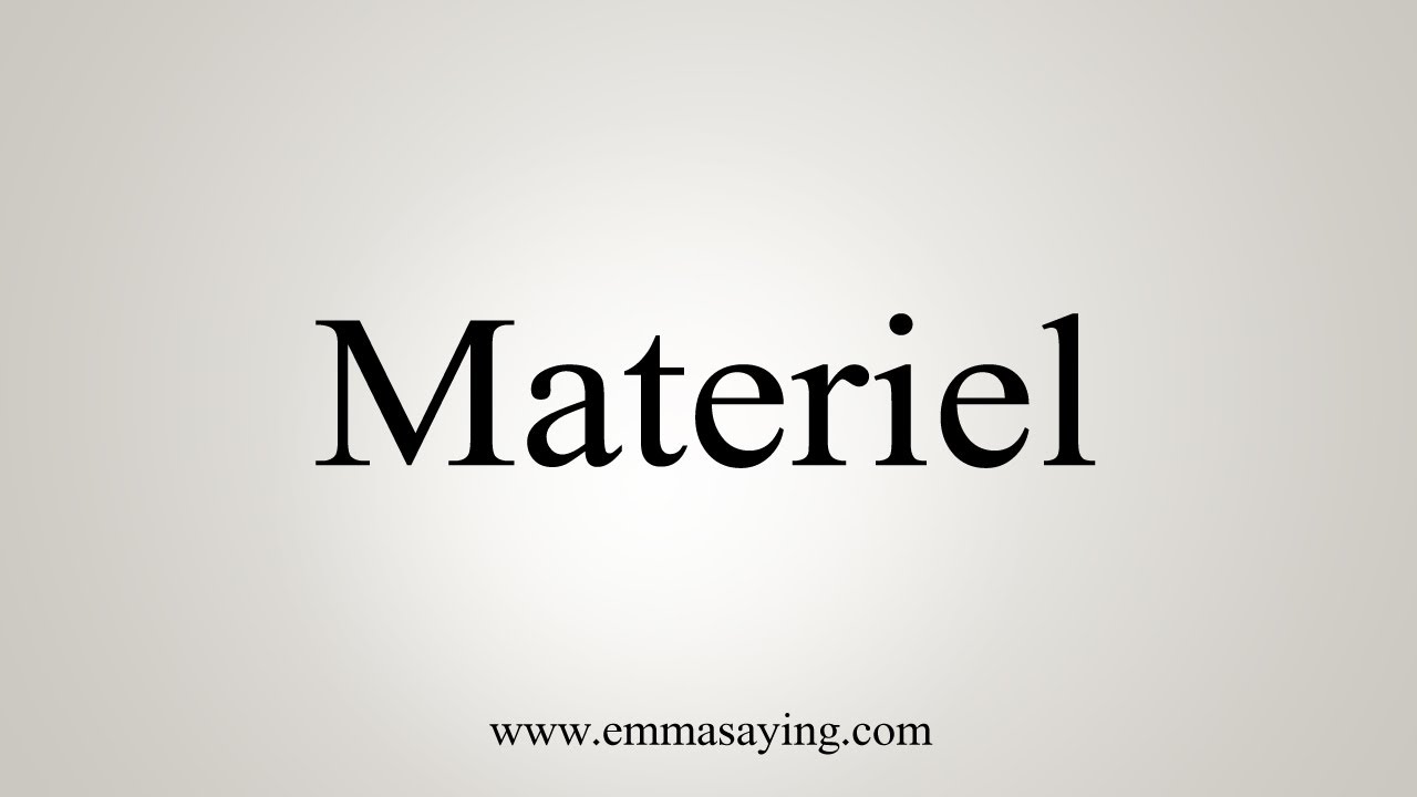 How To Say Materiel