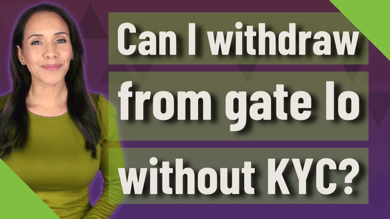 Can I withdraw from gate Io without KYC?