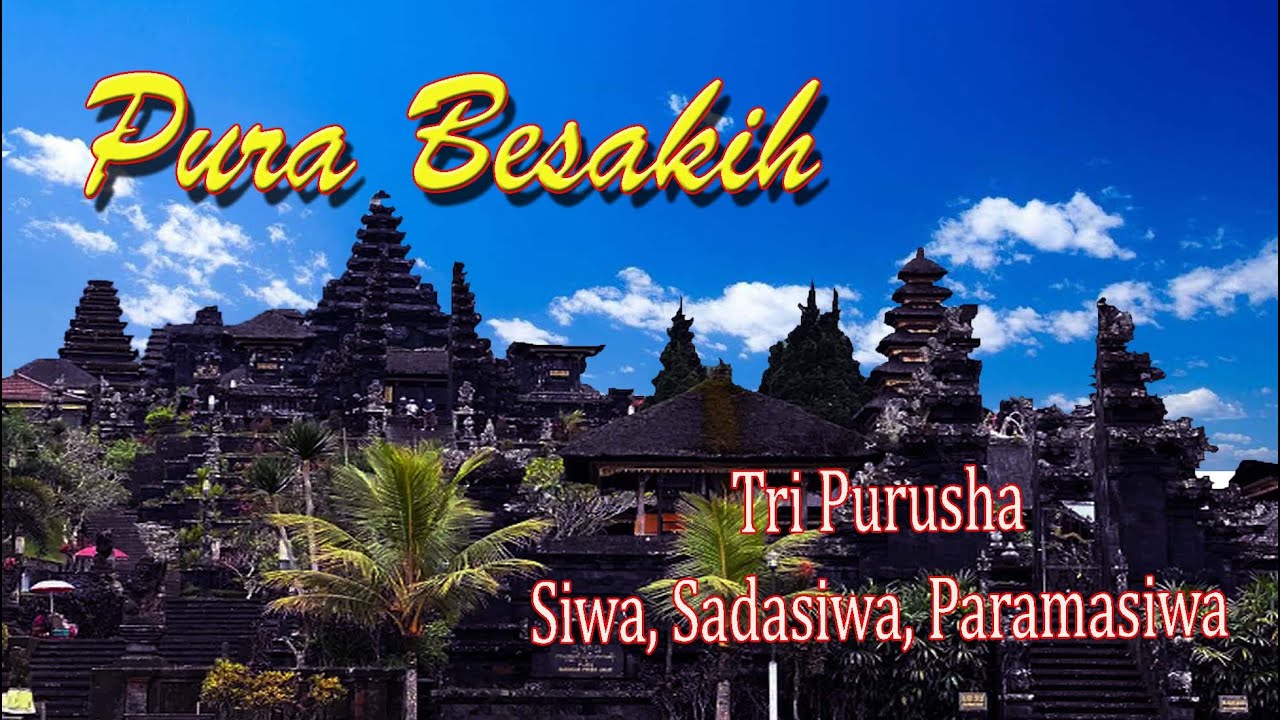 Pura Besakih Nan Agung - Tri Purusa — Siwa, Sadāśiwa, dan Parama Siwa - Tejasurya