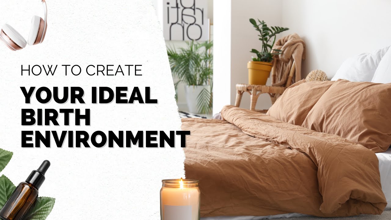 How to Create Your Ideal Birth Environment