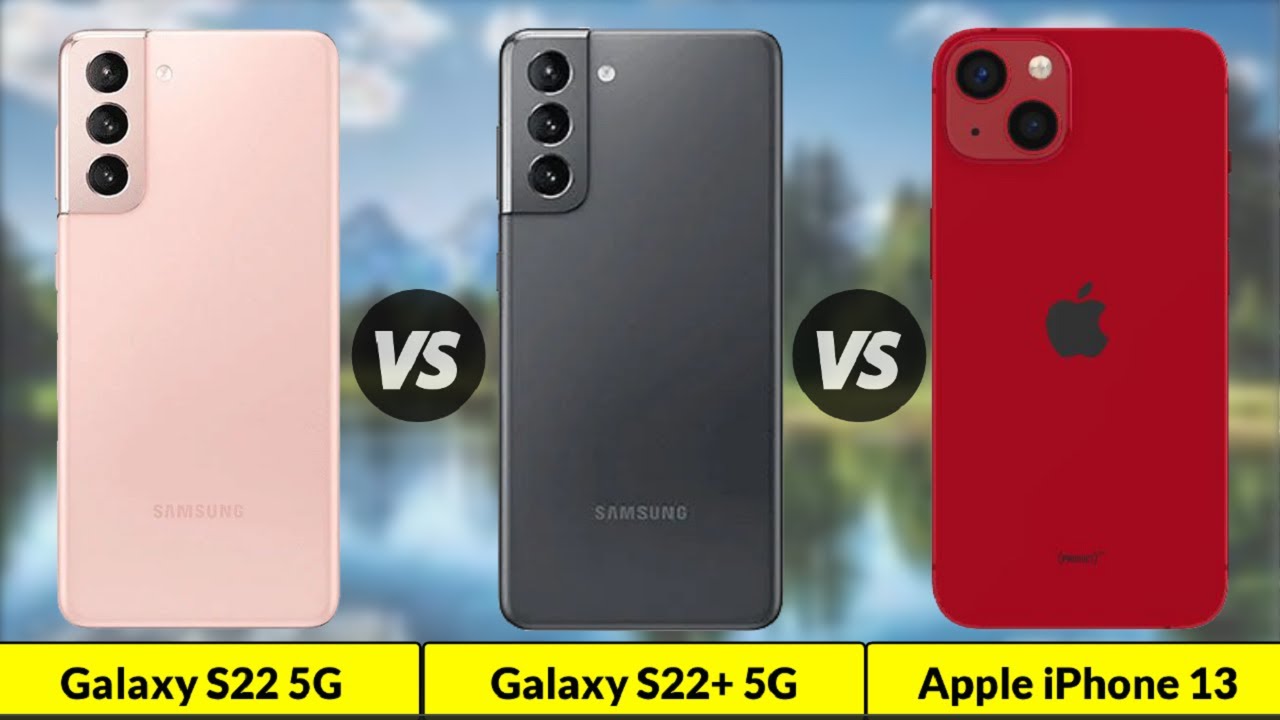 Galaxy S22 5G vs Galaxy S22+ 5G vs Apple iPhone 13