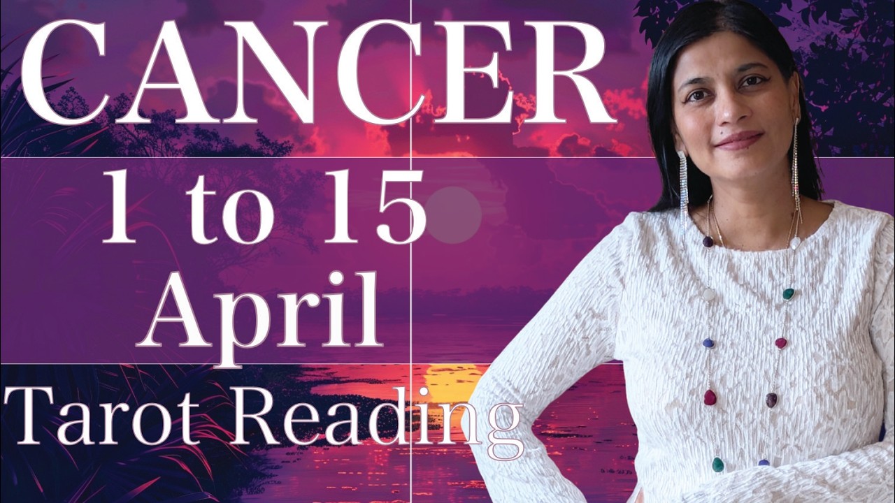 CANCER Tarot reading 1st to 15th April 2026
