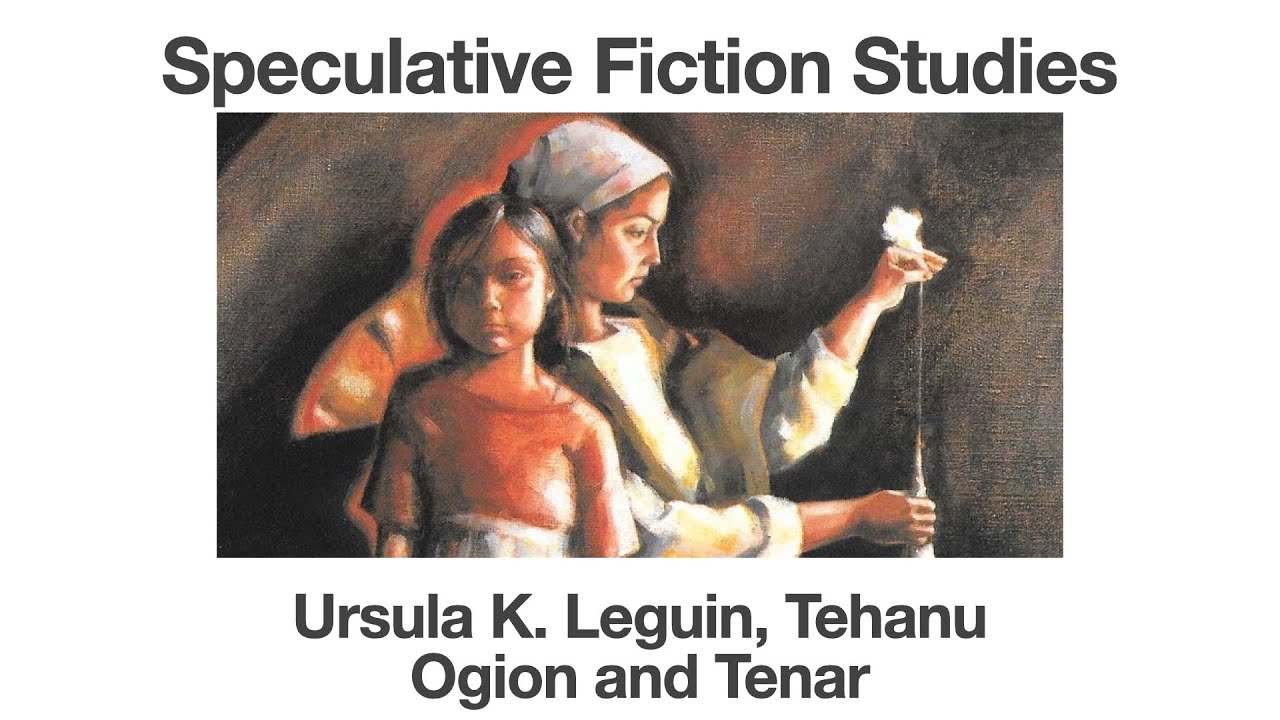 Урсула К. Легин, Техану | Огион и Тенар | Исследования спекулятивной фантастики