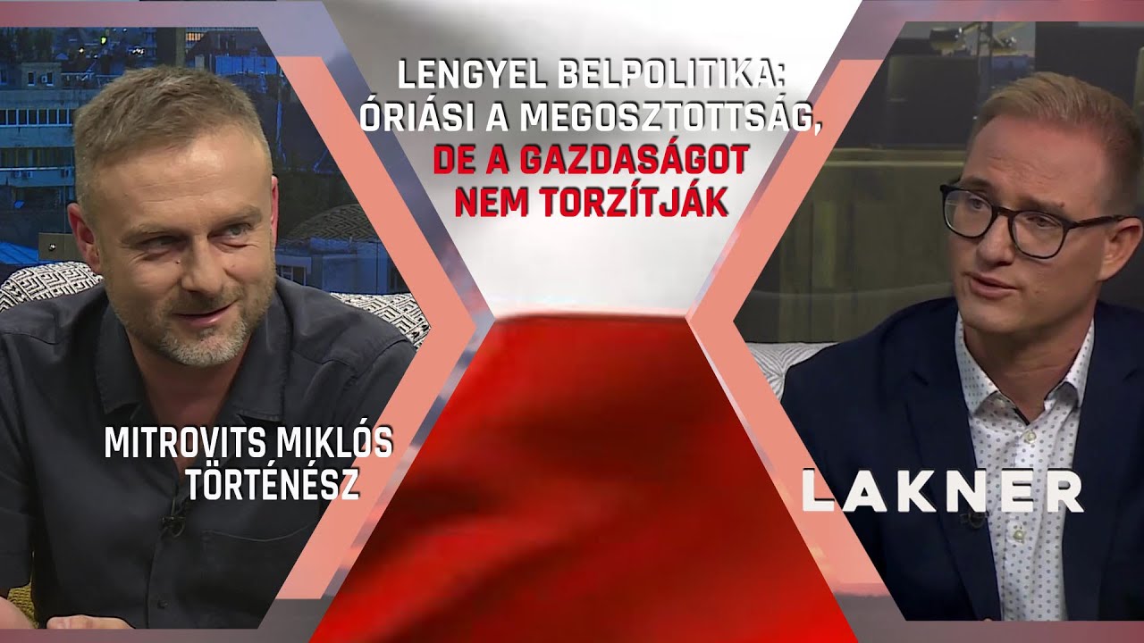Lengyel belpolitika: &oacute;ri&aacute;si a megosztotts&aacute;g, de a gazdas&aacute;got nem torz&iacute;tj&aacute;k &ndash; Lakner - 2025.06.28.