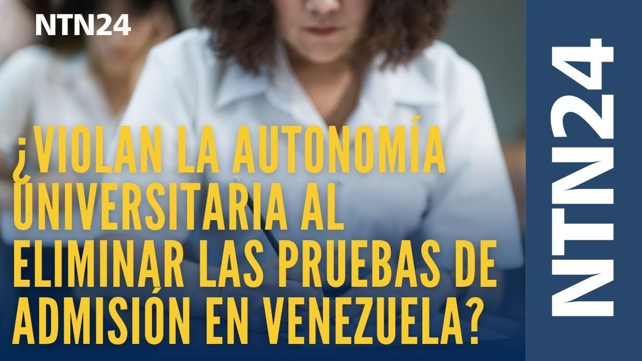 ¿Violan la autonomía universitaria al eliminar las pruebas de admisión en Venezuela?