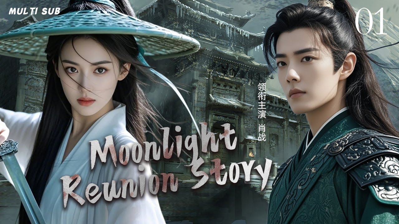 MUTLISUB【Moonlight Reunion Story】▶EP 01 💋 Xiao Zhan Dilraba Zhao Liying Zhao Lusi Yang Yang ❤️Fandom