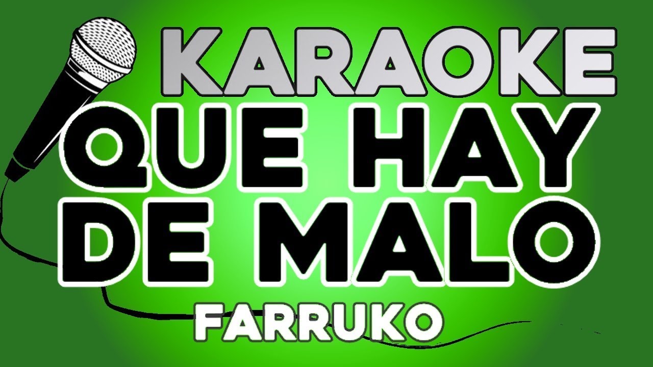 KARAOKE (Qué Hay de Malo - Farruko)