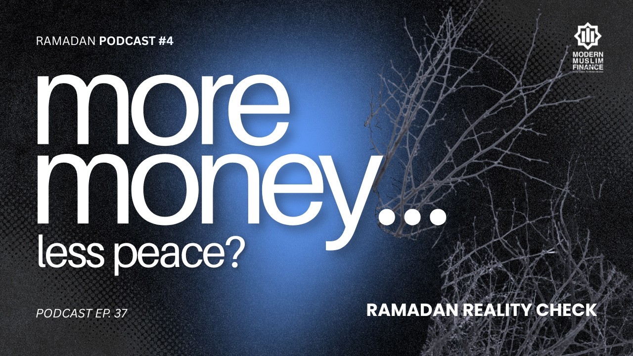 Barakah in Ramadan: Why More Money Doesn’t Mean More Peace | MMF Ramadan Podcast #4 Ep. 37