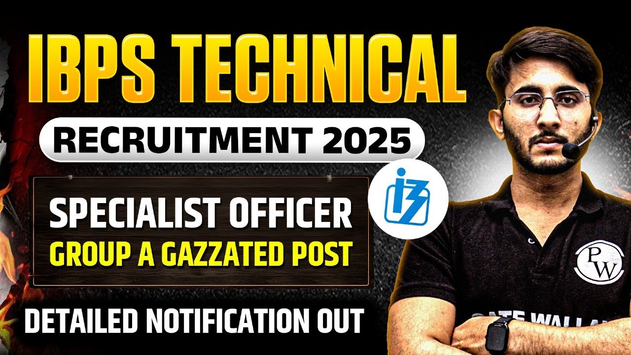 IBPS Technical Recruitment 2025 | Specialist Officer Group A Post | Detailed Notification Out