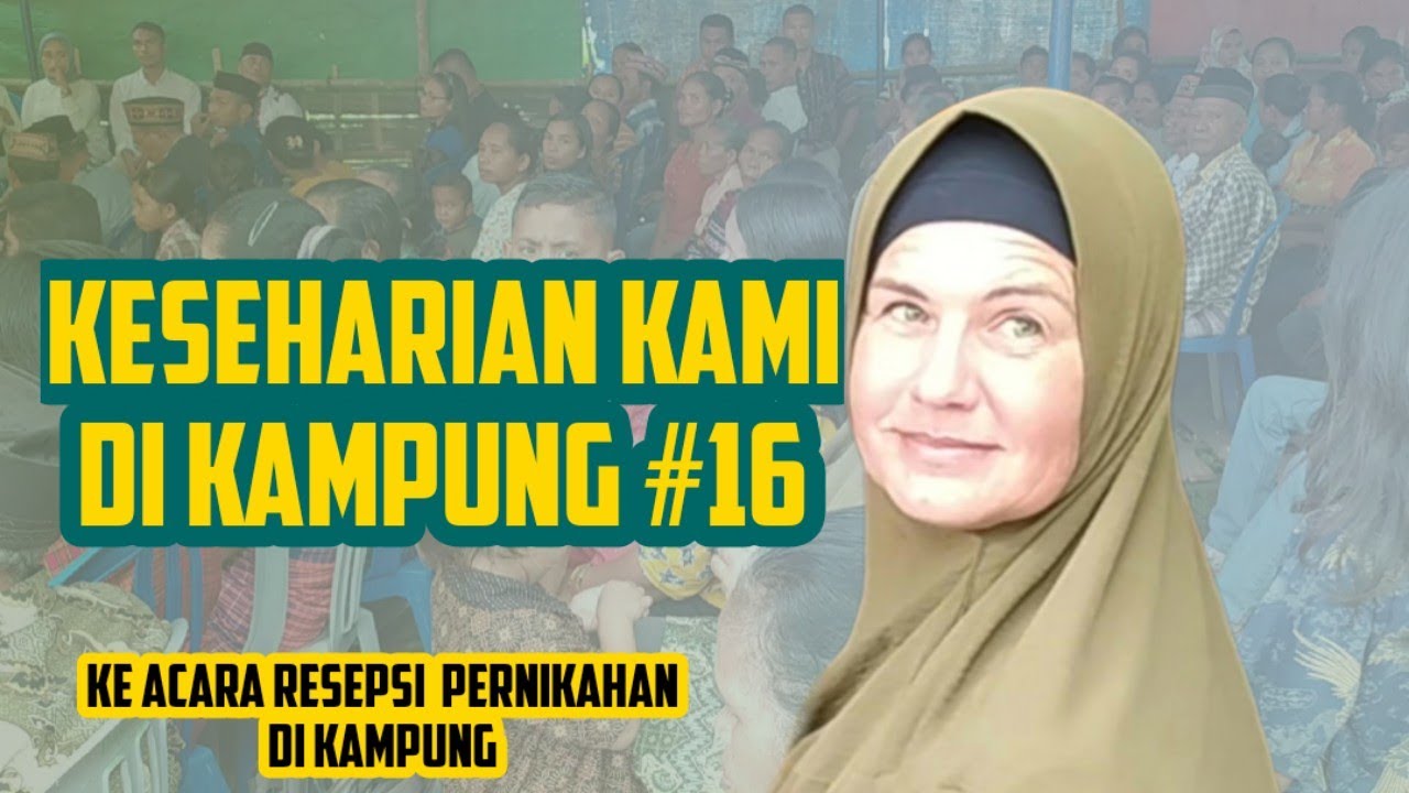 SOFIA DIUNDANG KE ACARA RESEPSI PERNIKAHAN TEMAN DI KAMPUNG - KESEHARIAN KAMI DI KAMPUNG #16