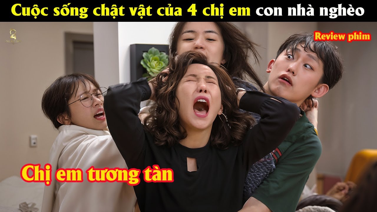 [Review Phim] Cuộc sống chật vật của 4 chị em con nh&agrave; ngh&egrave;o