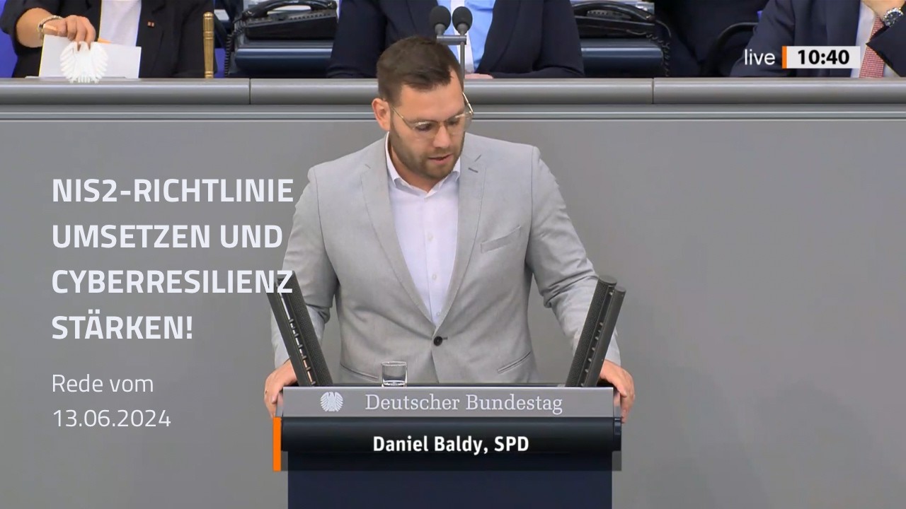 NIS2-Richtlinie umsetzen und Cyberresilienz stärken - Rede von Daniel Baldy im Bundestag, 13.06.2024