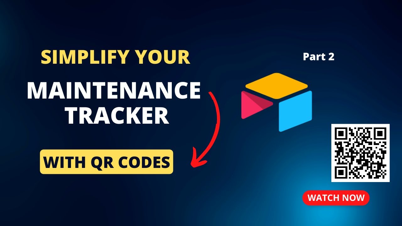 Airtable Maintenance Tracker - Part 2 (QR Codes, Automations & Forms)