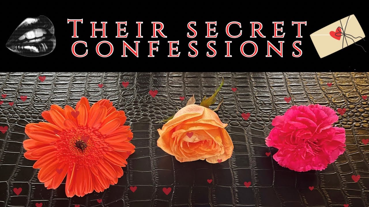 Pick A Card🌹INTUITIVE FLOWER Reading • What Are Their SECRET CONFESSIONS? 🤫 Hidden FEELINGS For YOU🔒
