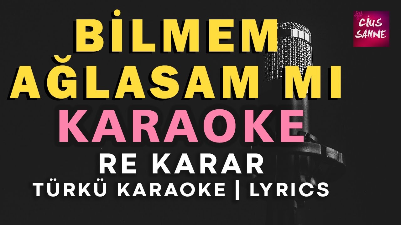 Bilmem Ağlasam Mı – Türkü Karaoke | Altyapısı ve Sözleriyle (Lyrics) - Re
