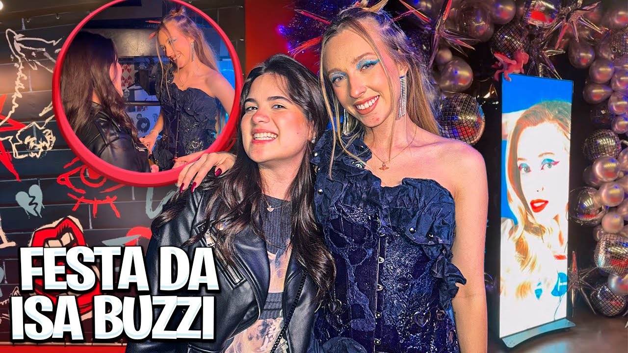 FESTA DA ISA BUZZI * TUDO QUE ROLOU! 