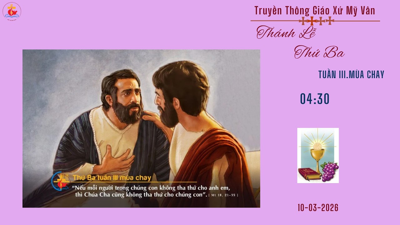 GXMV-TT THÁNH LỄ THỨ BA TUẦN III. MÙA CHAY -04h30-10.03.2026-TẠI GIÁO XỨ MỸ VÂN-GIÁO HẠT LẠC AN.
