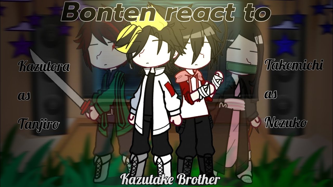Bonten react to Kazutora and Takemichi as Tanjiro and Nezuko // Kazutake Brother Au // 1/2 //