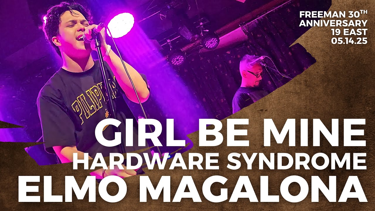 Girl Be Mine | Hardware Syndrome & Elmo Magalona | Freeman 30th Anniversary | 19 East 05.14.25