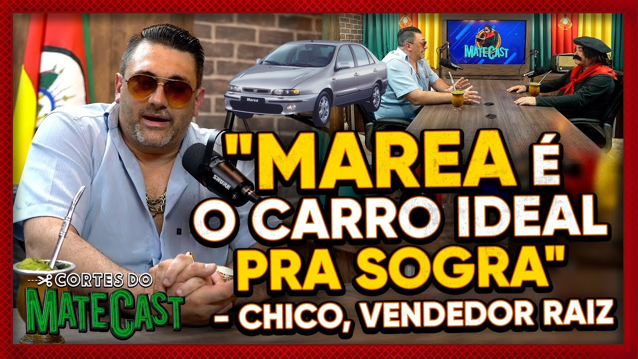 "MAREA É O CARRO IDEAL PRA SOGRA" - CHICO, O VENDEDOR RAIZ | MATECAST