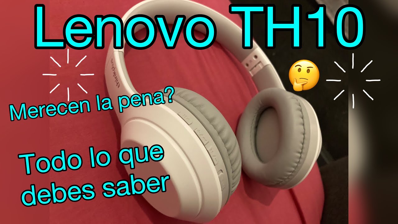 Lenovo TH10,merecen la pena? Son recomendables?