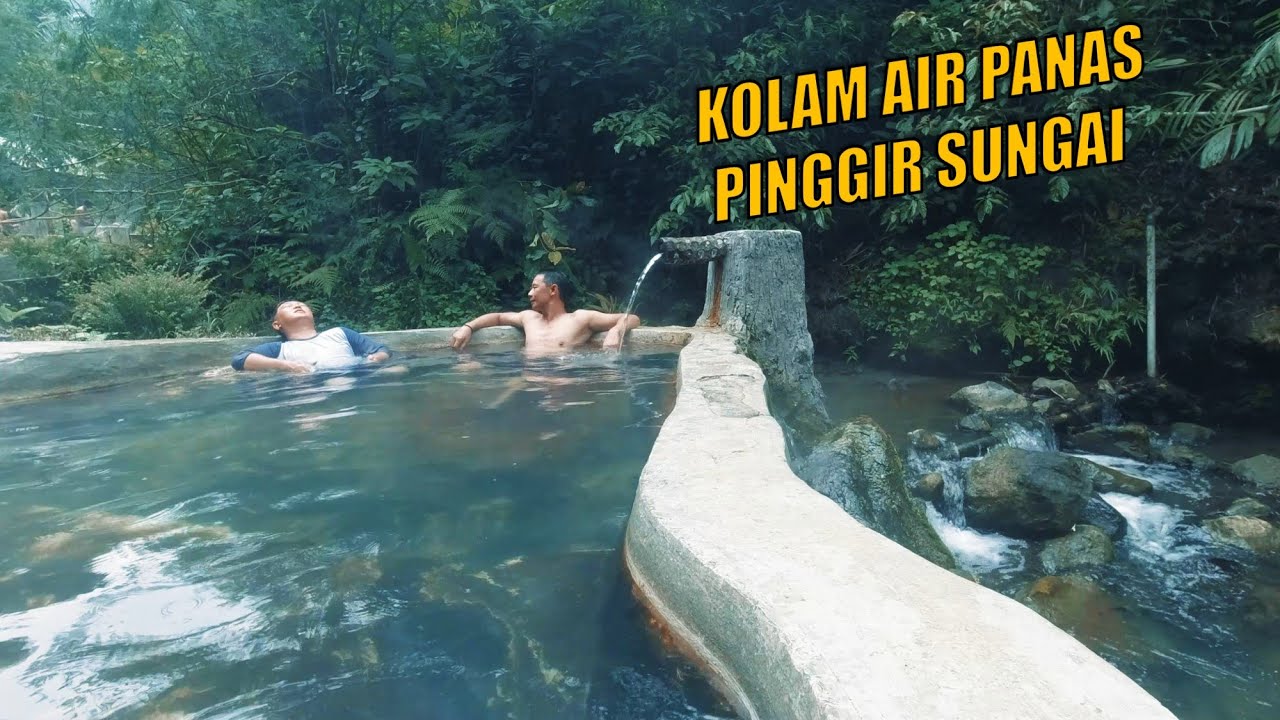 KENIKMATAN BERENDAM AIR PANAS DI PINGGIR SUNGAI CIPANAS GALUNGGUNG TASIKMALAYA