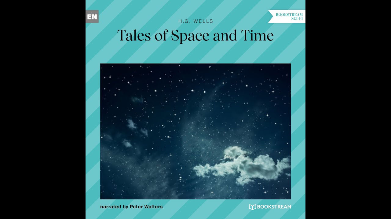 Tales of Space and Time – H. G. Wells (Full Sci-Fi Audiobook)