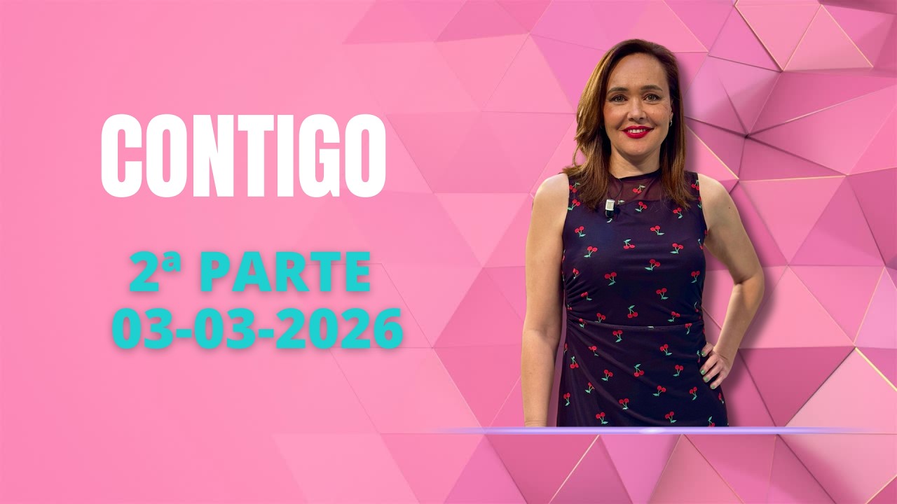 CONTIGO 2ª PARTE MARTES 03 03 2026