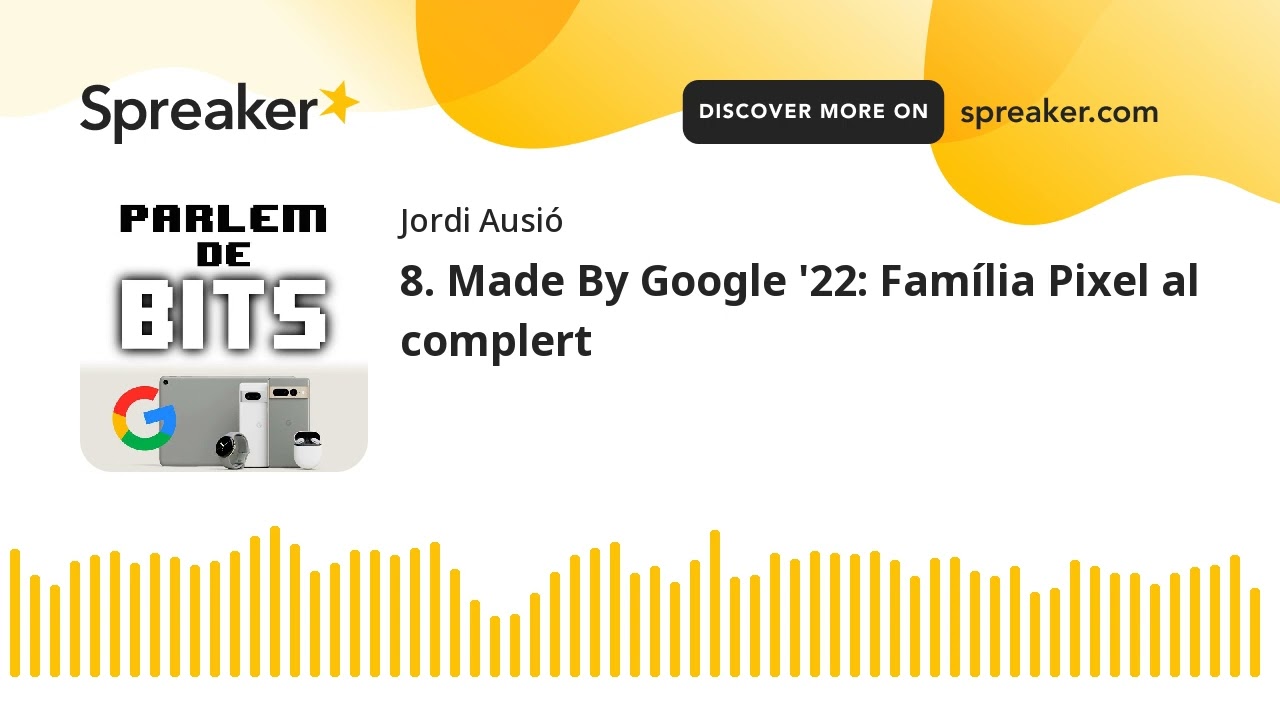 8. Made By Google '22: Fam&iacute;lia Pixel al complert