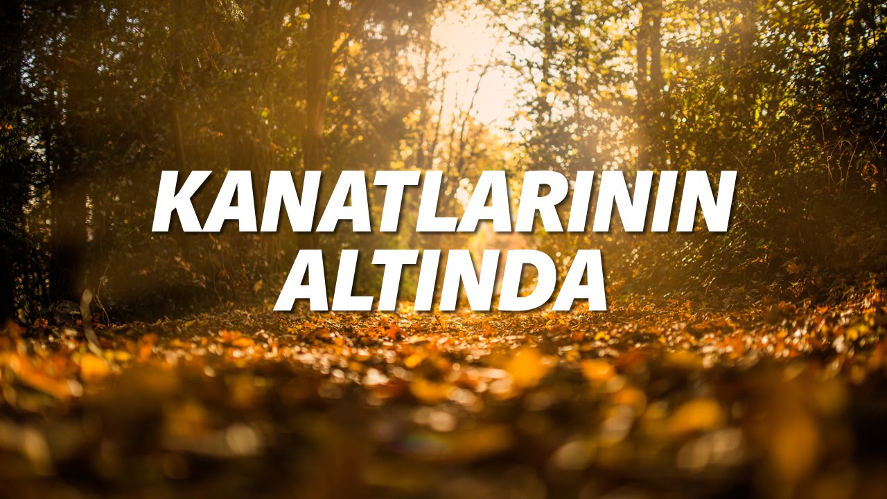 Kanatlarının Altında - Türkçe Hristiyan İlahisi