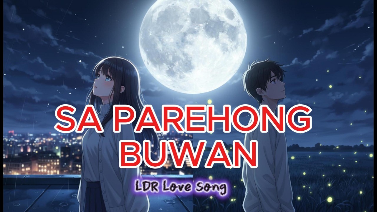 🎶 Sa Parehong Buwan | LDR Love Song