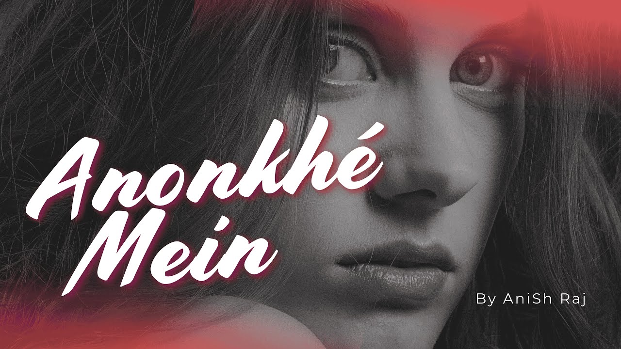 Aankhon Mein – Official  [ ANISH RAJ ]Music Video | Romantic Hindi Song 2026