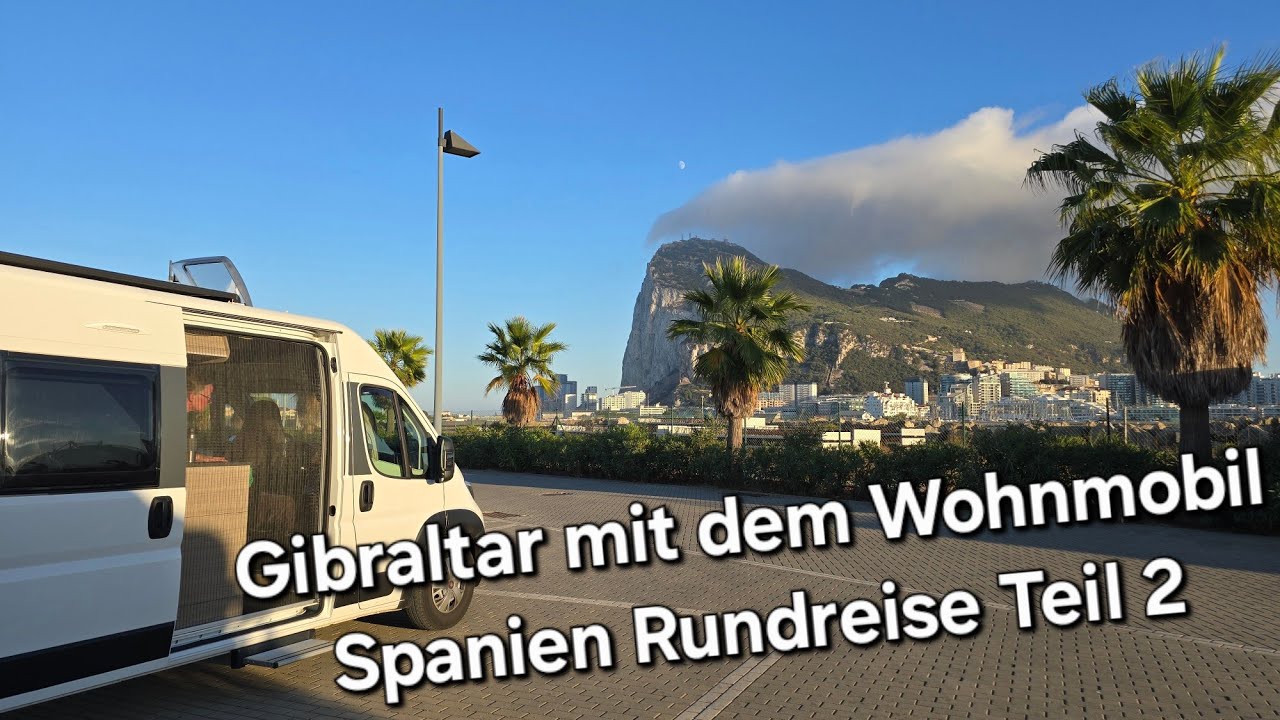 Mit Wohnmobil nach Gibraltar | Stellplatz Alcaidesa Marina & Gibraltar | Spanien-Rundreise Teil 2