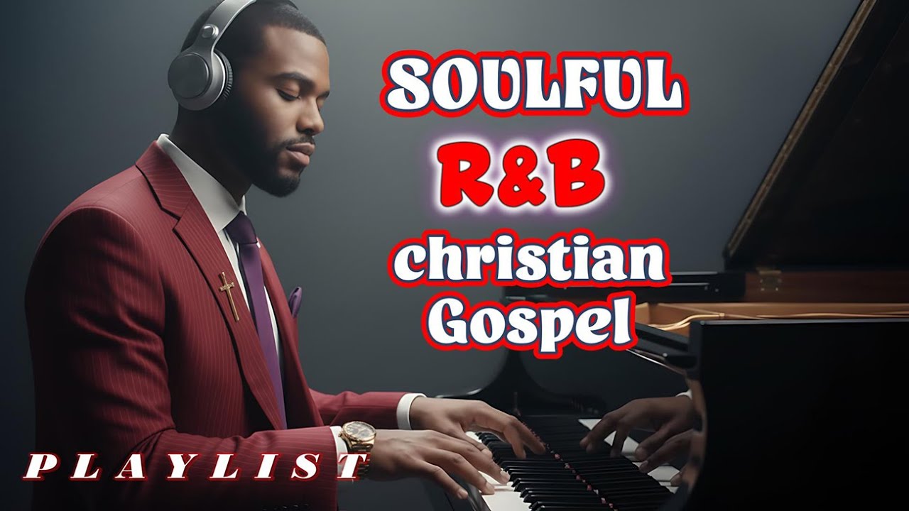 Healing Worship Songs  Christian R&B Soul & Gospel Blues Mix