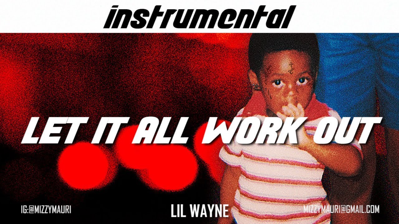 Lil Wayne - Let It All Work Out (FULL INSTRUMENTAL) *reprod*