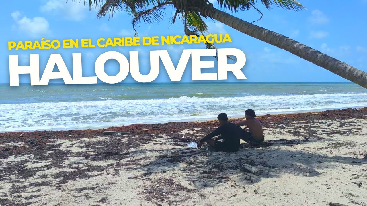 HALOUVER - PARAÍSO EN EL CARIBE DE NICARAGUA