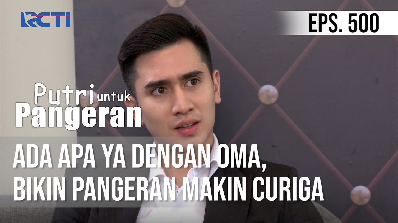 Ada Apa Ya Dengan Oma, Bikin Pangeran Makin Curiga - PUTRI UNTUK PANGERAN
