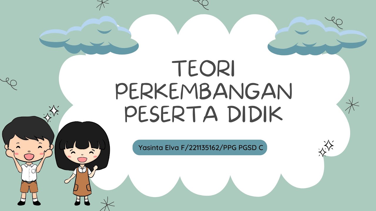 Topik 2 || PPDP - Teori Perkembangan Peserta Didik