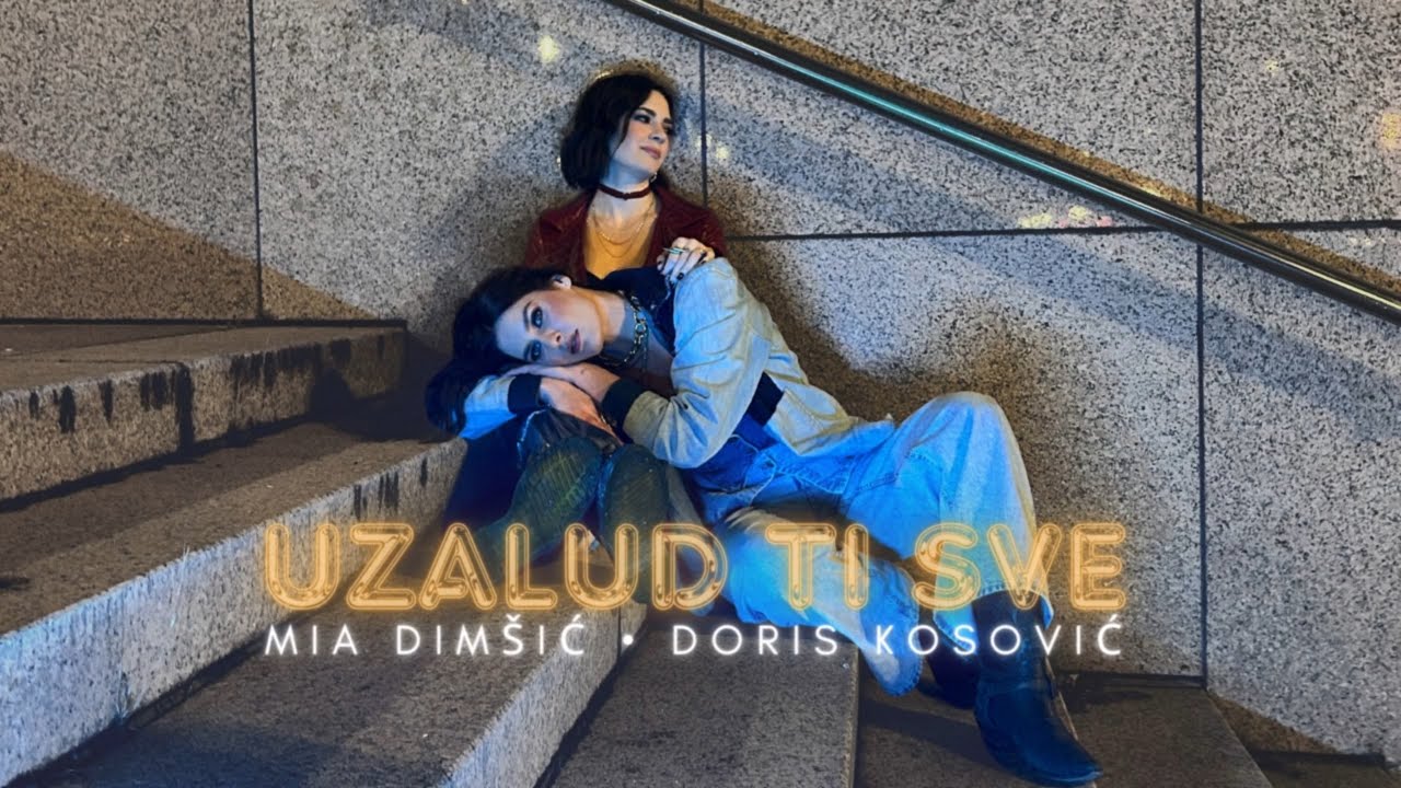 MIA DIMŠIĆ & DORIS KOSOVIĆ - UZALUD TI SVE (OFFICIAL VIDEO)