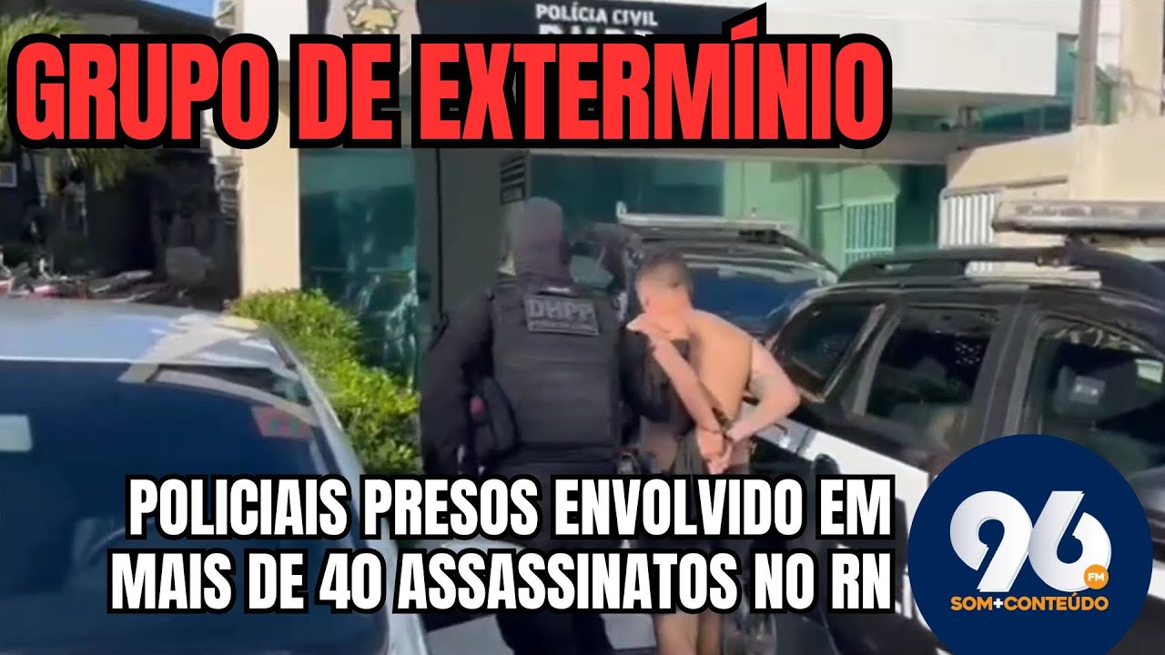Policiais são presos suspeitos de mais de 40 assassinatos [PLANTÃO 96]
