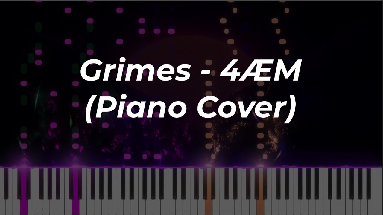 Grimes - 4ÆM (Piano Cover)