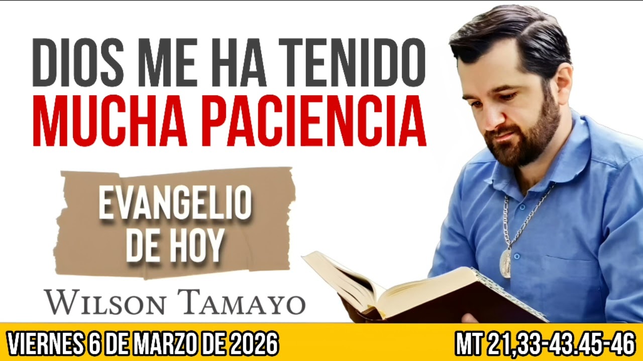 Evangelio de hoy VIERNES 6 de MARZO (Mt 21,33-43.45-46) | Wilson Tamayo | Tres Mensajes