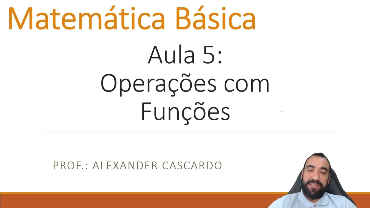 Matemática Básica - Aula 5: Operações com Funções