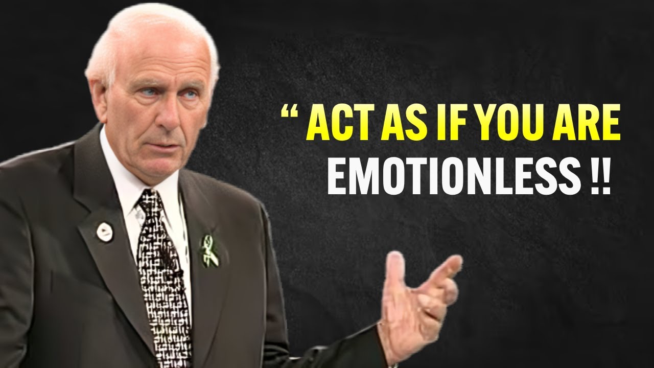 Learn To Act As If You Are EmotionLess - Jim Rohn Motivation