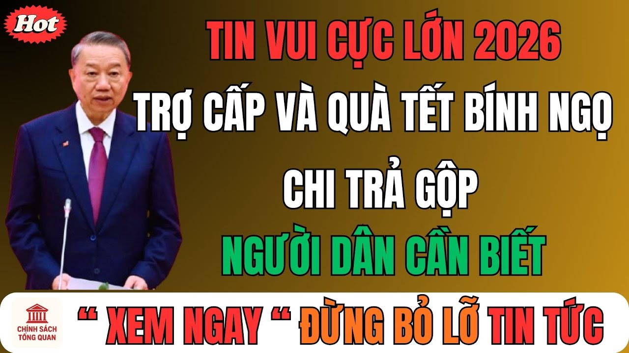 Tin vui cực lớn: Trợ cấp và quà Tết Bính Ngọ 2026 chi trả gộp – người dân cần biết