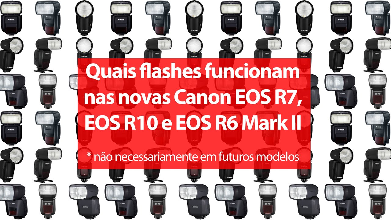 Se você usa flash, não compre as novas Canon EOS R7, R10, R6 Mark II antes de ver este vídeo!